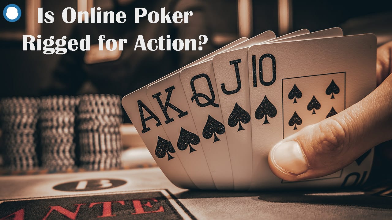 Is Online Poker Rigged Action? - Fliptroniks